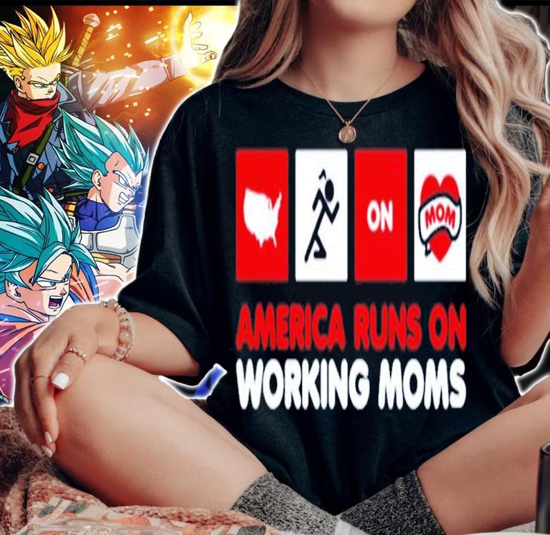 America runs on working moms shirt woman shirt