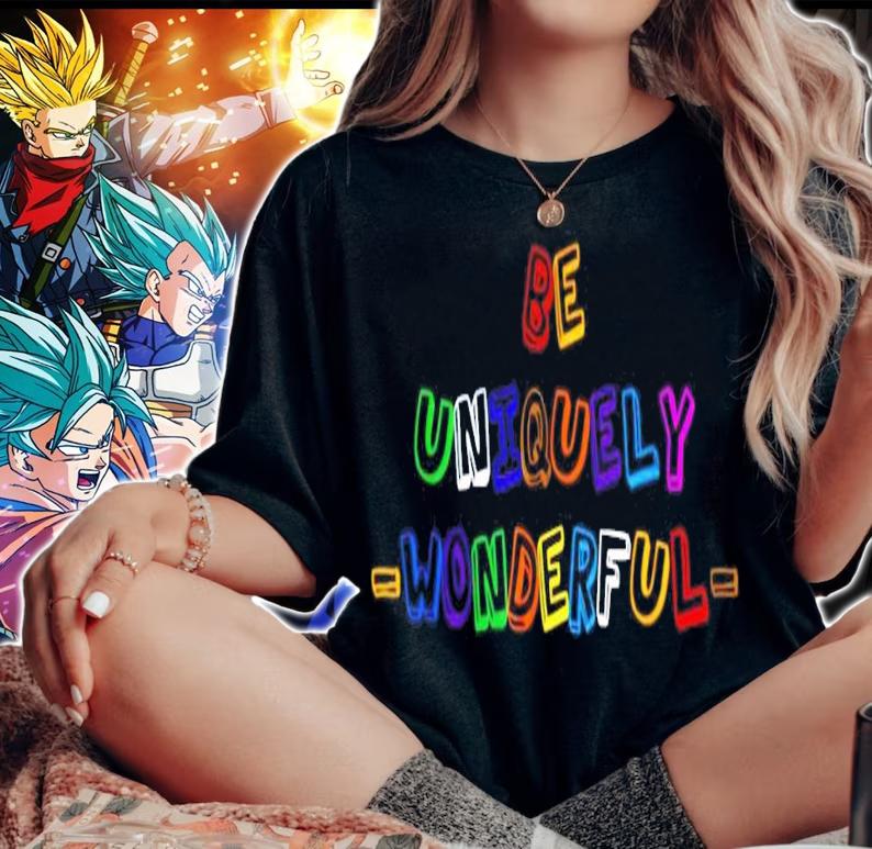 Be uniquely wonderful shirt woman shirt