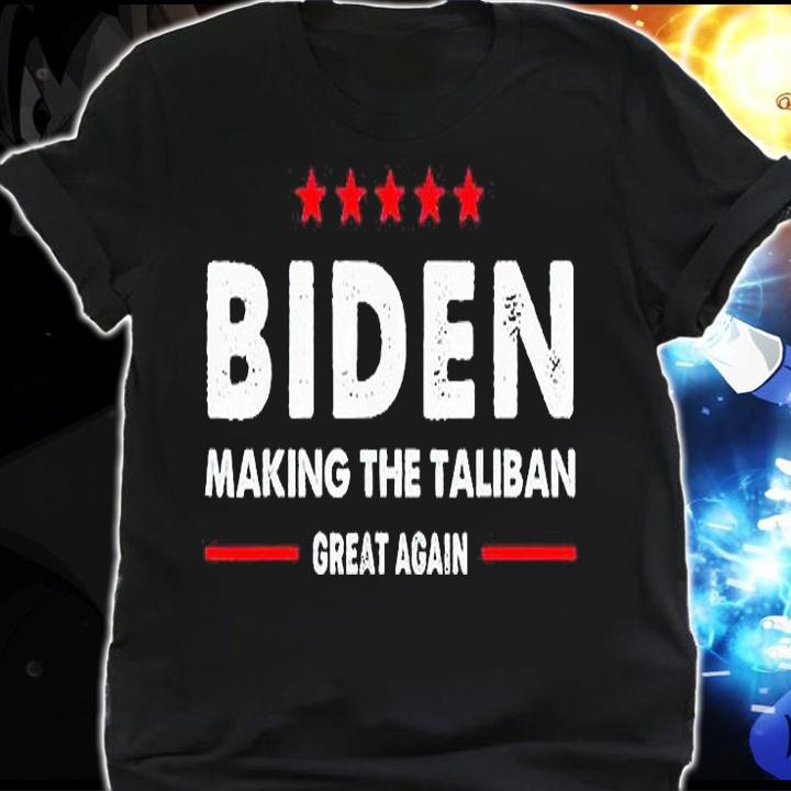 Biden making the Taliban great again anti Biden T-shirt shirt