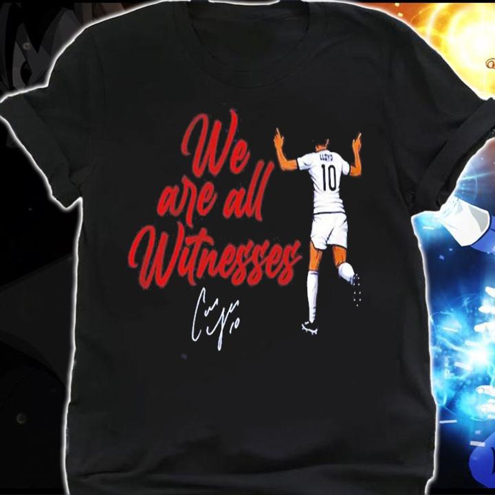 Carli Lloyd We Are All Witnesses Shirt shirt
