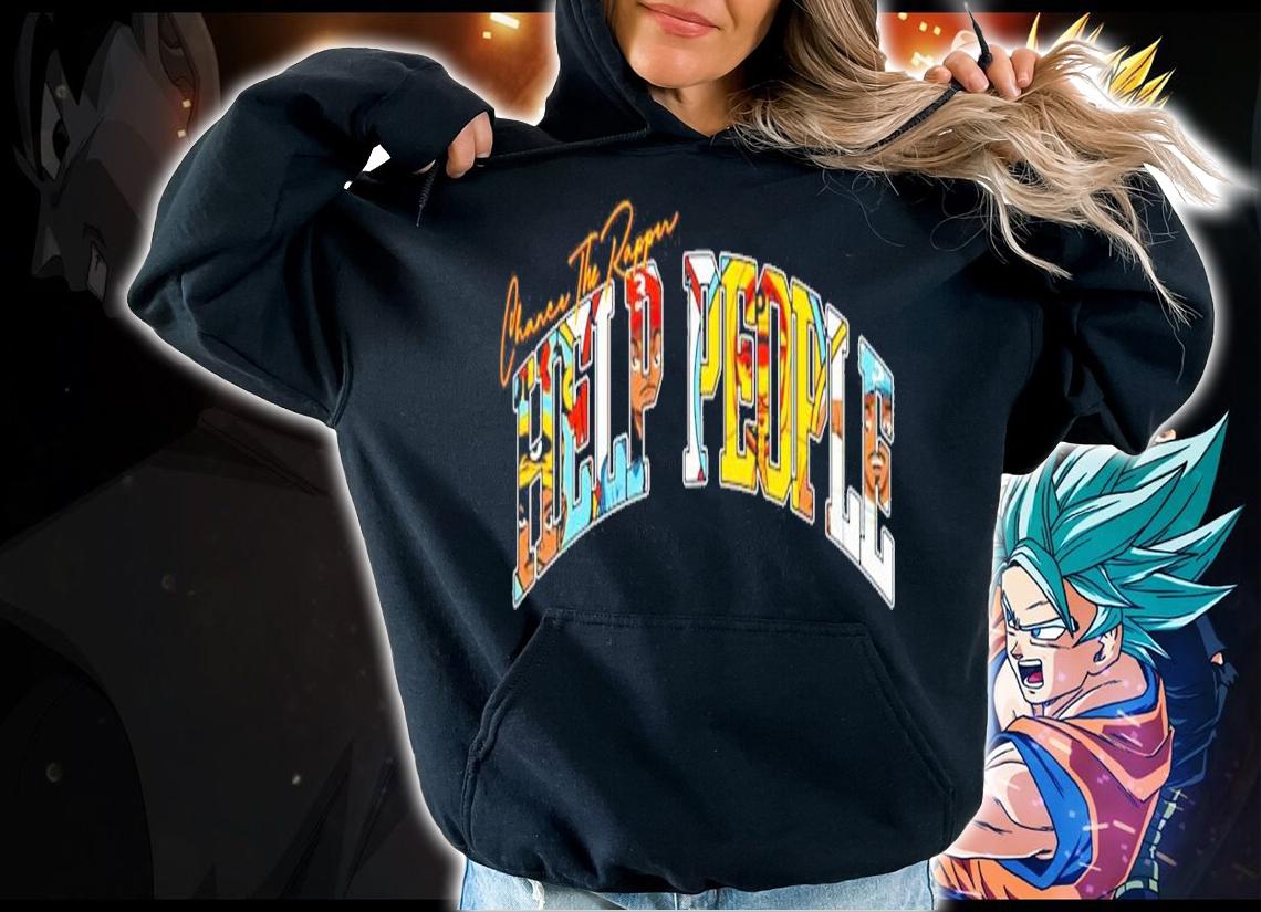 Chance The Rapper Help People shirt hoodie