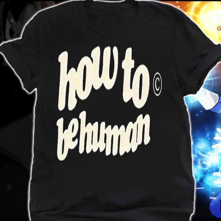Chelsea Cutler how to be human T-shirt shirt