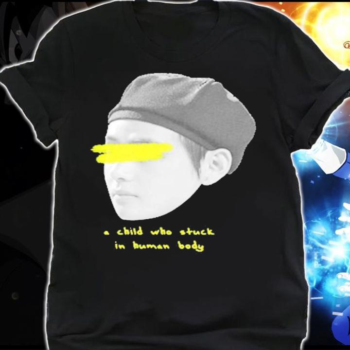 Child Who Stuck In Human Body shirt shirt