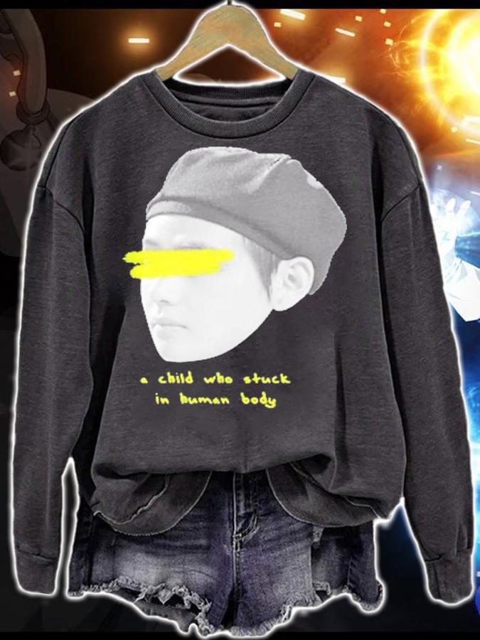 Child Who Stuck In Human Body shirt sweatshirt