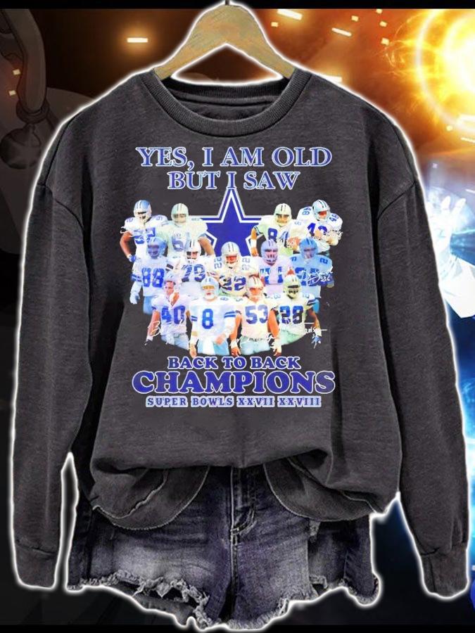 Dallas Cowboys yes I am old but I saw back to back Champions Super Bowls XXVII XXVIII shirt sweatshirt