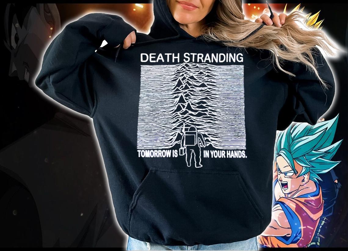 Death stranding tomorrow is in your hands shirt hoodie