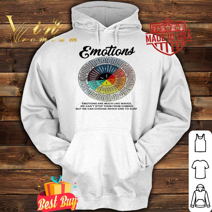Emotions emotions are much like waves we can't stop them from coming shirt hoodie