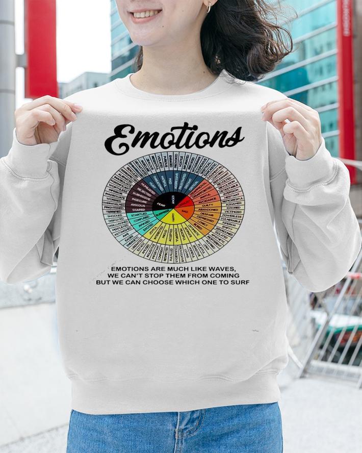 Emotions emotions are much like waves we can't stop them from coming shirt sweatshirt