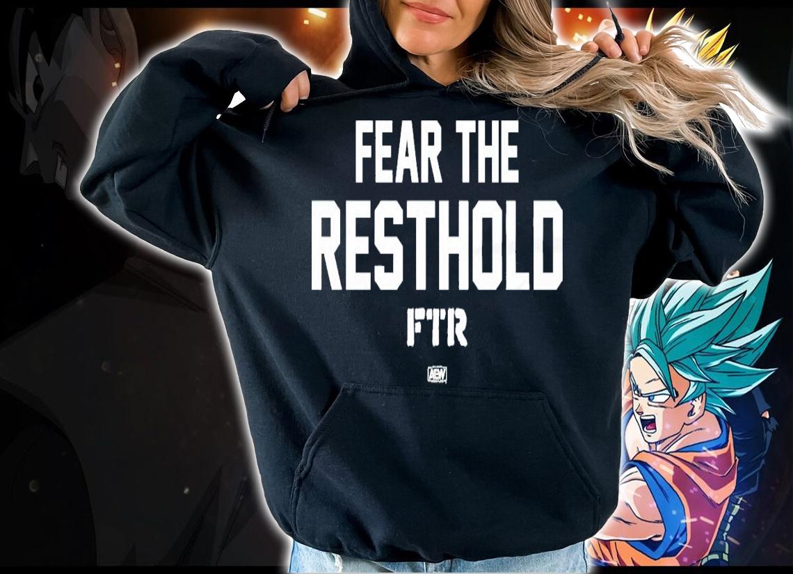 Fear The Resthold FTR shirt hoodie