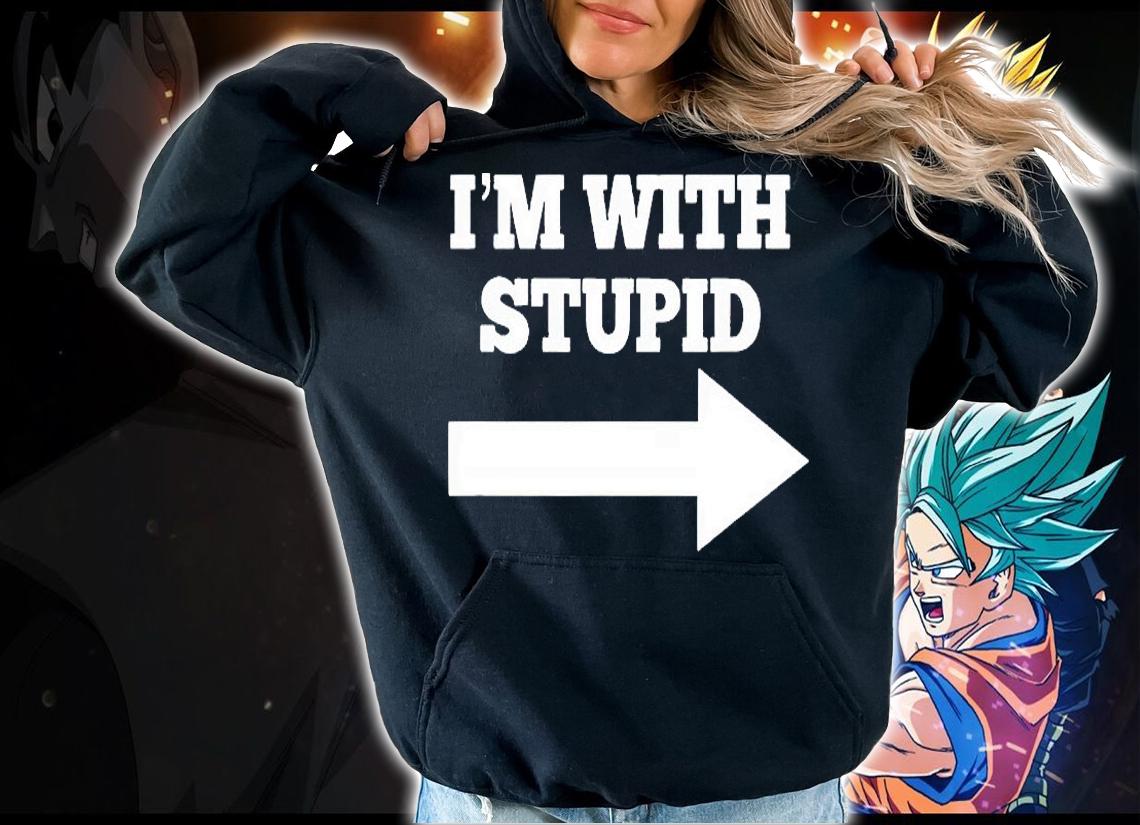 Funny I'm with stupid and arrow pointing right T-shirt hoodie
