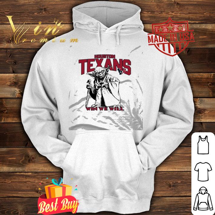 Houston Texans Star Wars Yoda Win We Will shirt hoodie