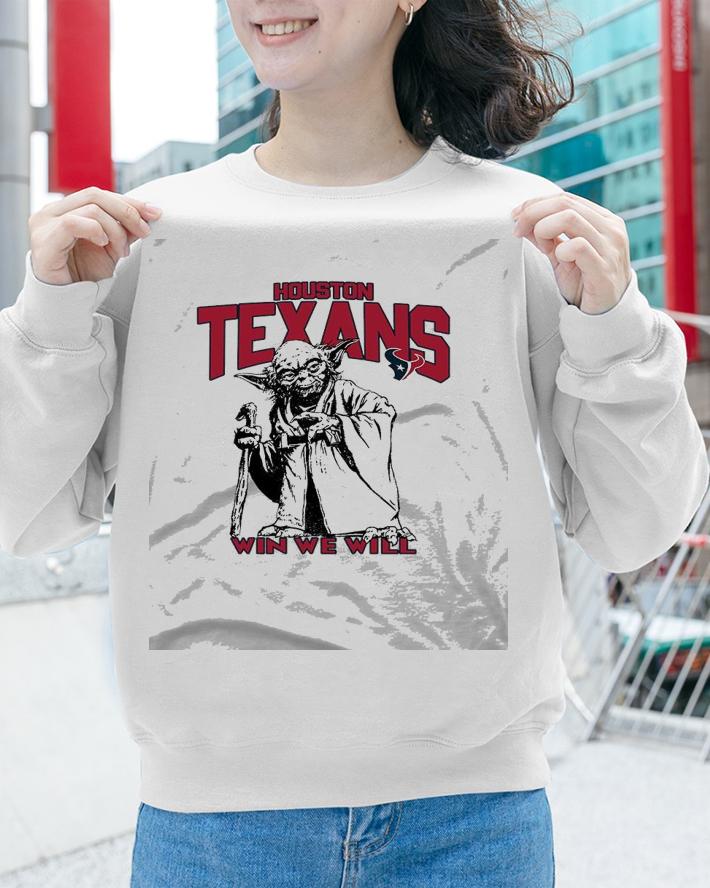 Houston Texans Star Wars Yoda Win We Will shirt sweatshirt