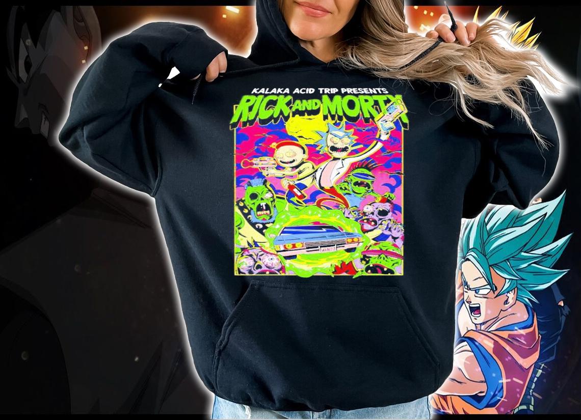 Kalaka acid trip presents Rick and Morty shirt hoodie