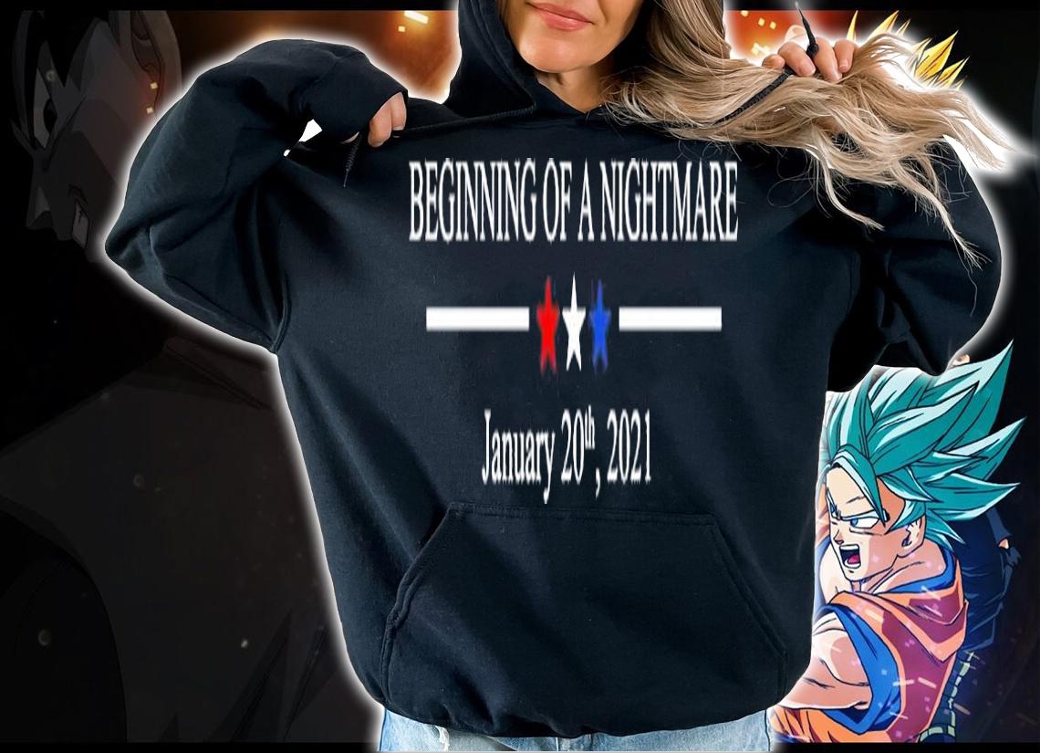 Official Beginning of a nightmare January 20th 2021 shirt, sweater and hoodie hoodie