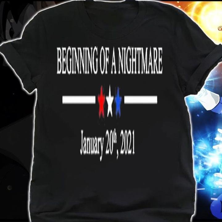 Official Beginning of a nightmare January 20th 2021 shirt, sweater and hoodie shirt