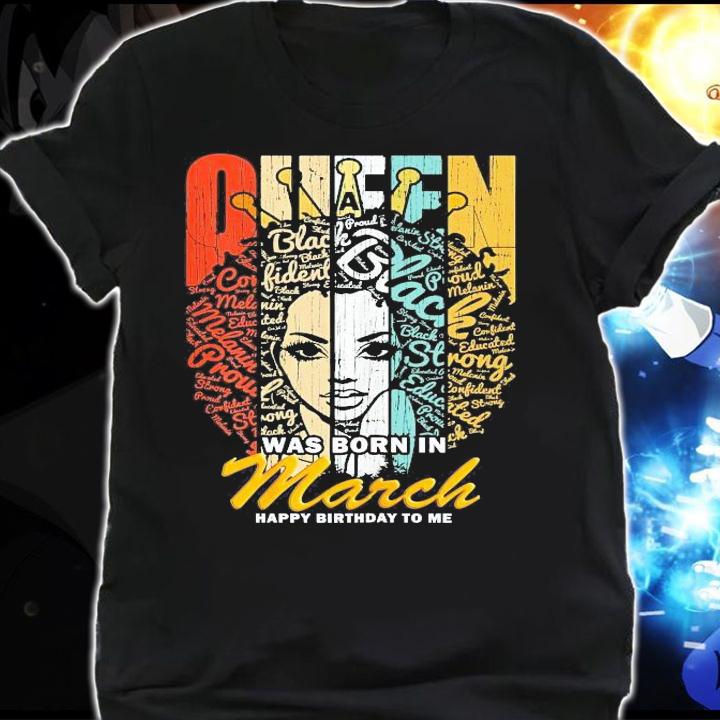 Queen was born in March Happy Birthday to me shirt shirt