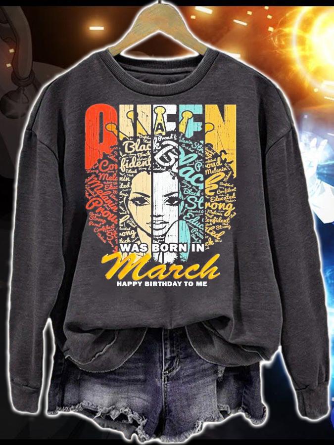 Queen was born in March Happy Birthday to me shirt sweatshirt