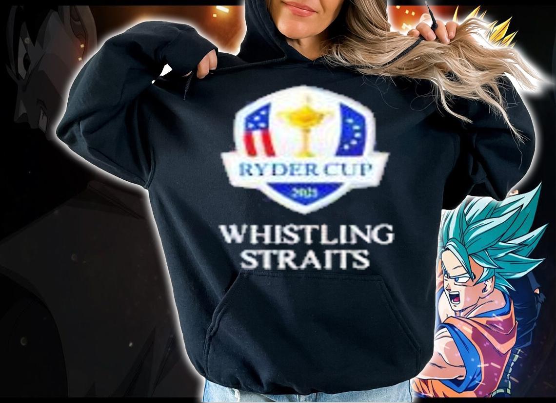 Ryder Cup 2021 Whistling Straits Golf T-shirt hoodie