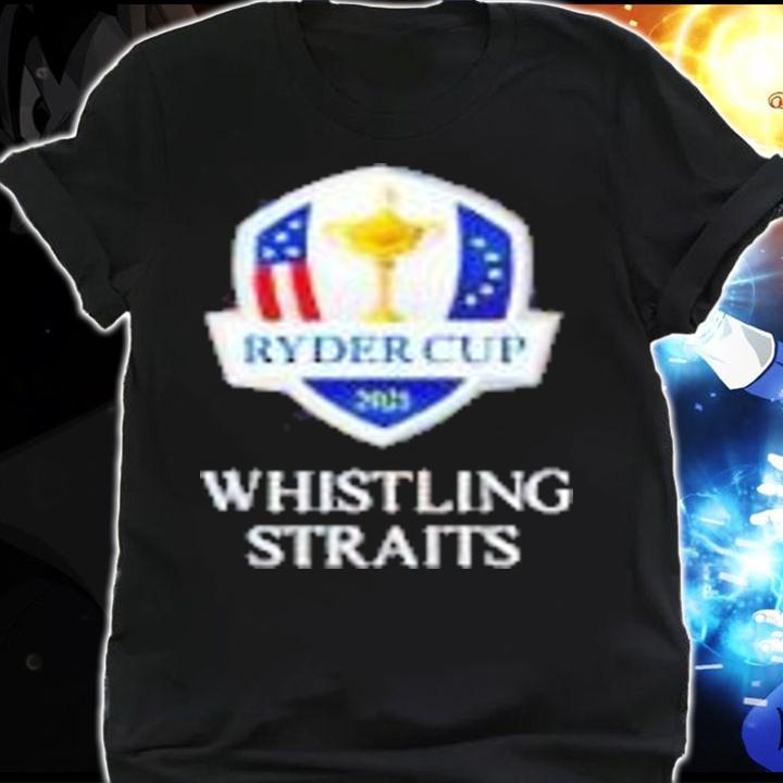 Ryder Cup 2021 Whistling Straits Golf T-shirt shirt