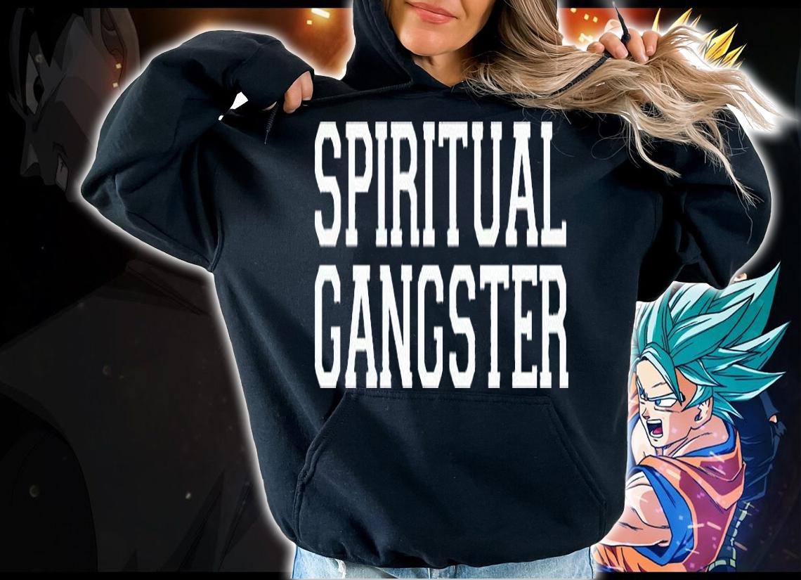 Spiritual gangster T-shirt hoodie
