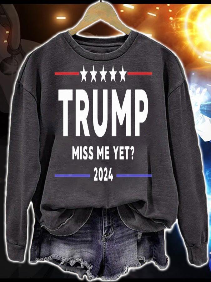 Trump Miss Me Yet 2024 T-shirt sweatshirt