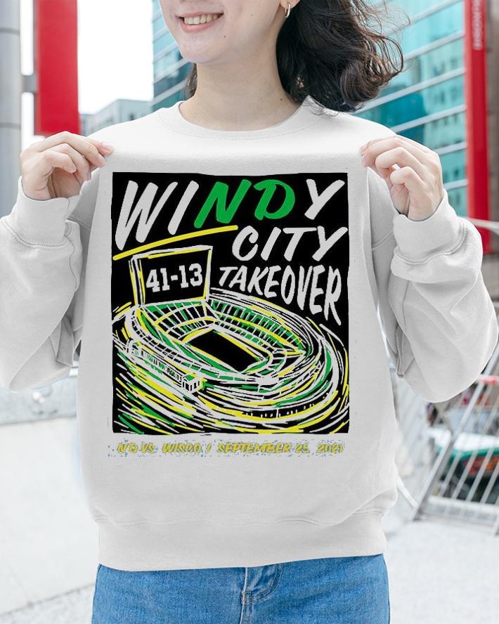 Original windy City Take over 41 13 Notre Dame vs Wisconsin shirt sweatshirt