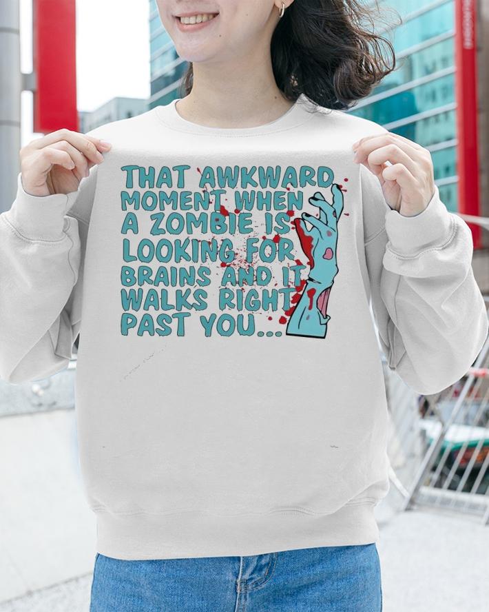 That awkward moment when a zombie is looking for shirt sweatshirt