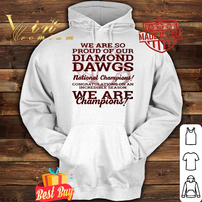 We are so proud of our diamond Dawgs National Champions shirt hoodie
