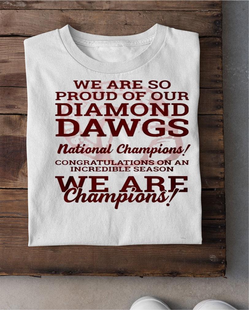 We are so proud of our diamond Dawgs National Champions shirt shirt