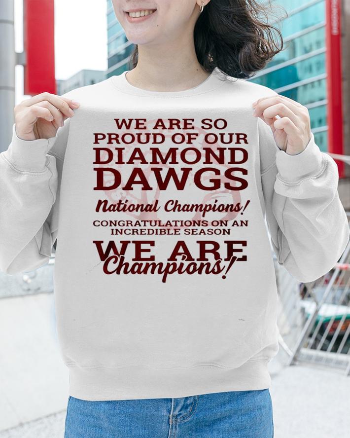 We are so proud of our diamond Dawgs National Champions shirt sweatshirt