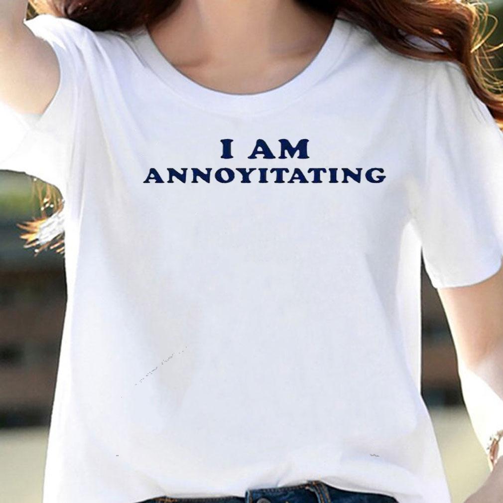 I am Annoyitating shirt, hoodie, sweatshirt woman shirt