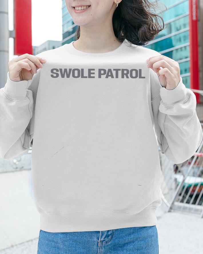 Swole Patrol shirt, hoodie, sweater and v-neck t-shirt sweatshirt