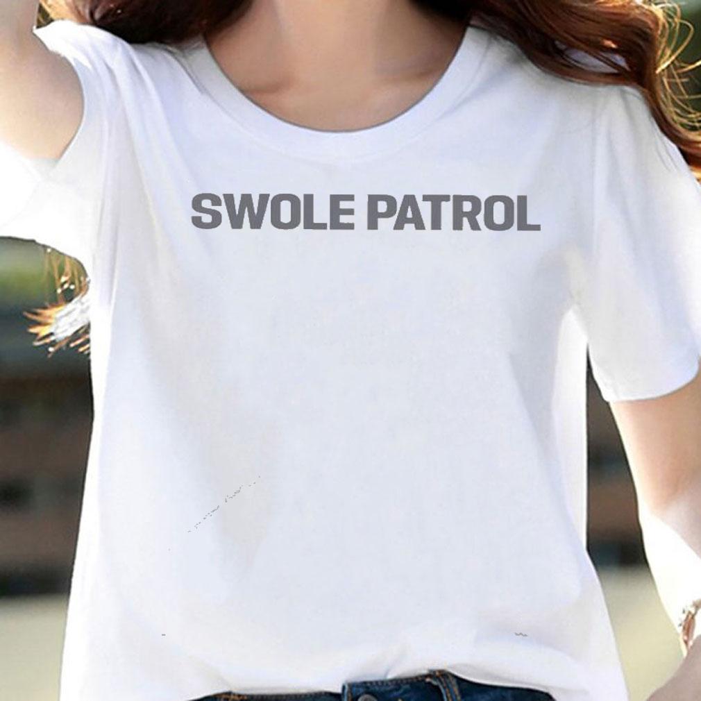 Swole Patrol shirt, hoodie, sweater and v-neck t-shirt woman shirt