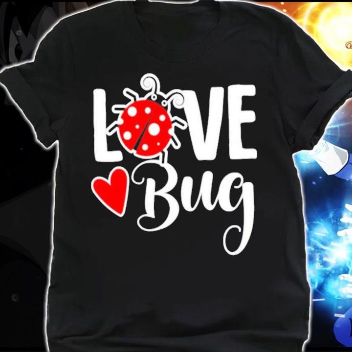 Love Bug Valentines Day shirt shirt