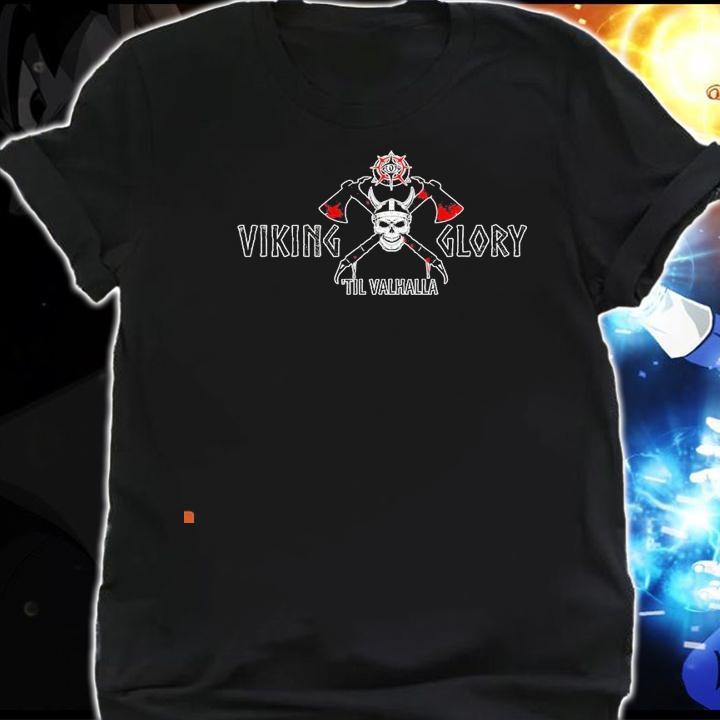 Viking glory 'til Valhalla shirt shirt