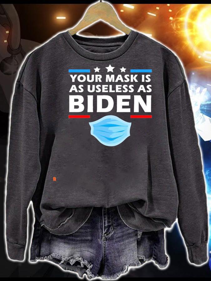 Your mask is as useless as Biden face mask new shirt sweatshirt