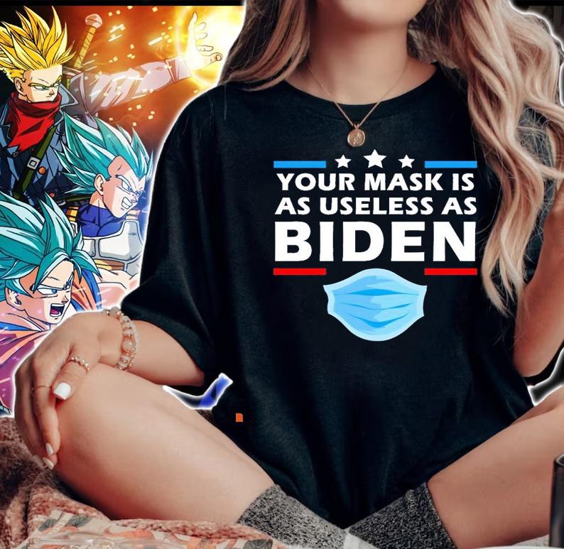 Your mask is as useless as Biden face mask new shirt woman shirt