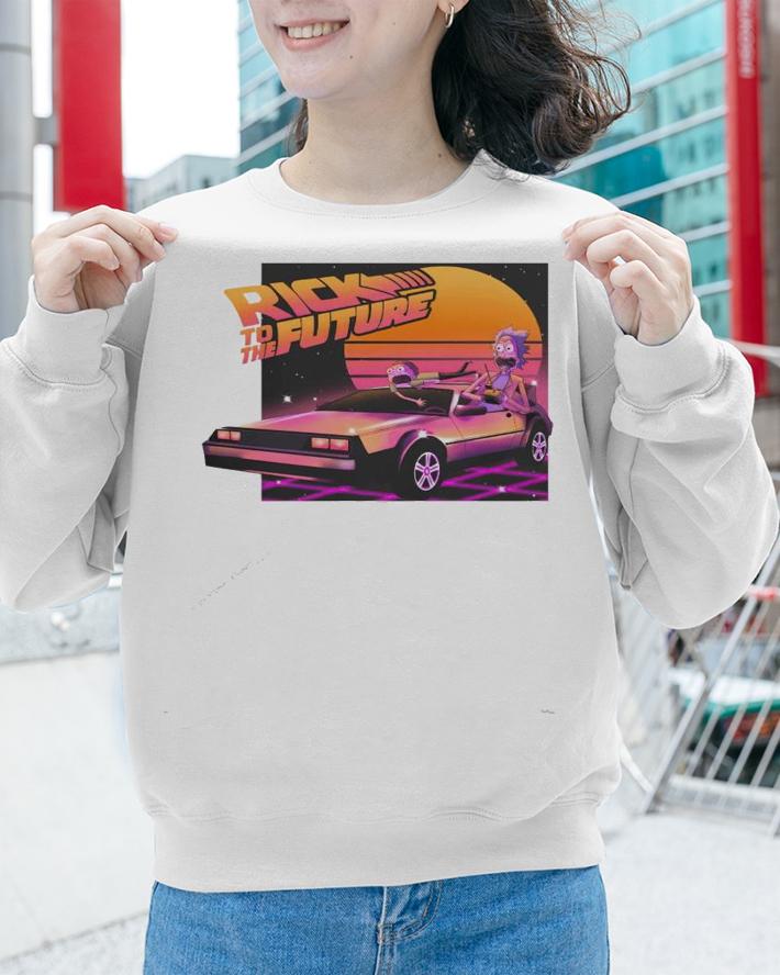 Rick to the future Rick and Morty shirt sweatshirt