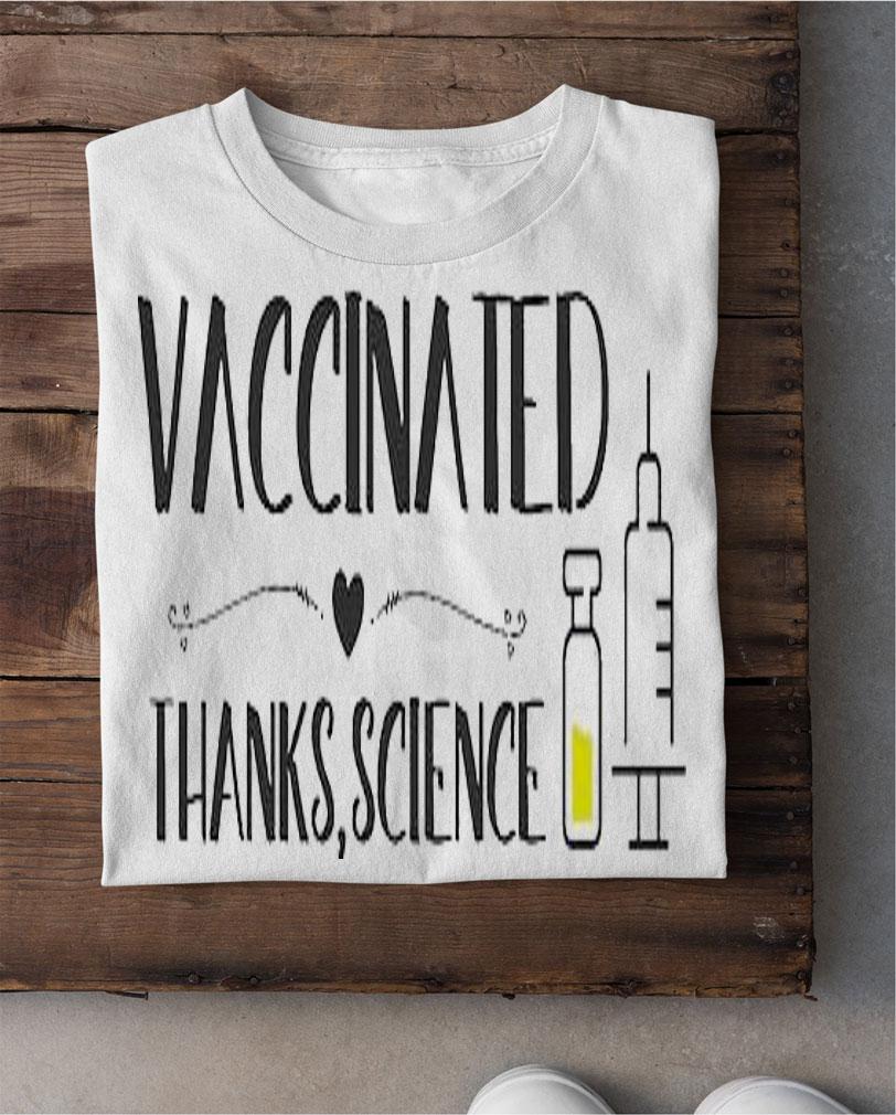 Vaccinated thanks science shirt shirt