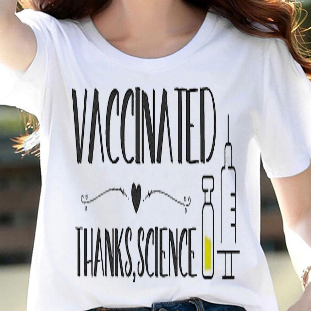 Vaccinated thanks science shirt woman shirt