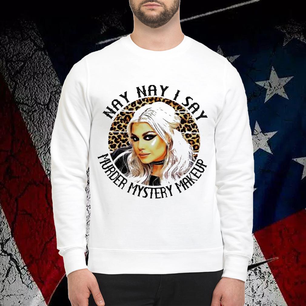 Bailey Sarian nay nay I say murder mystery makeup shirt sweatshirt
