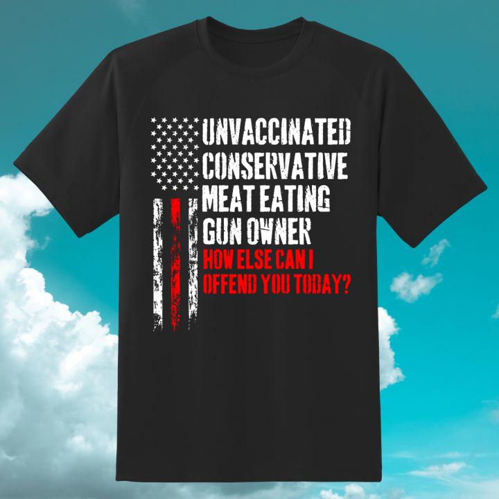 Unvaccinated Conservative Meat Eating Gun Owner American Flag T-Shirt