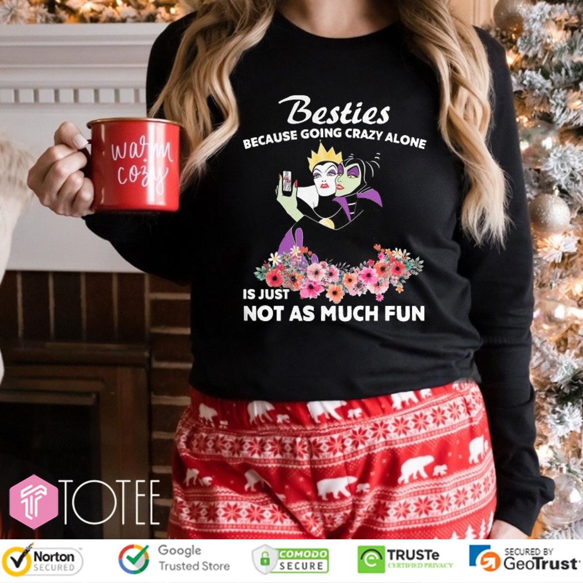 Maleficent Besties Because Going Crazy Alone Is Just Not As Much Long Sleeve