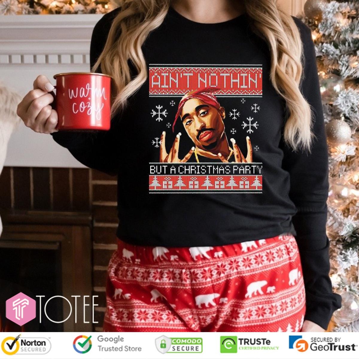 Tupac Aint Nothin But A Christmas Party Ugly Sweater Long Sleeve