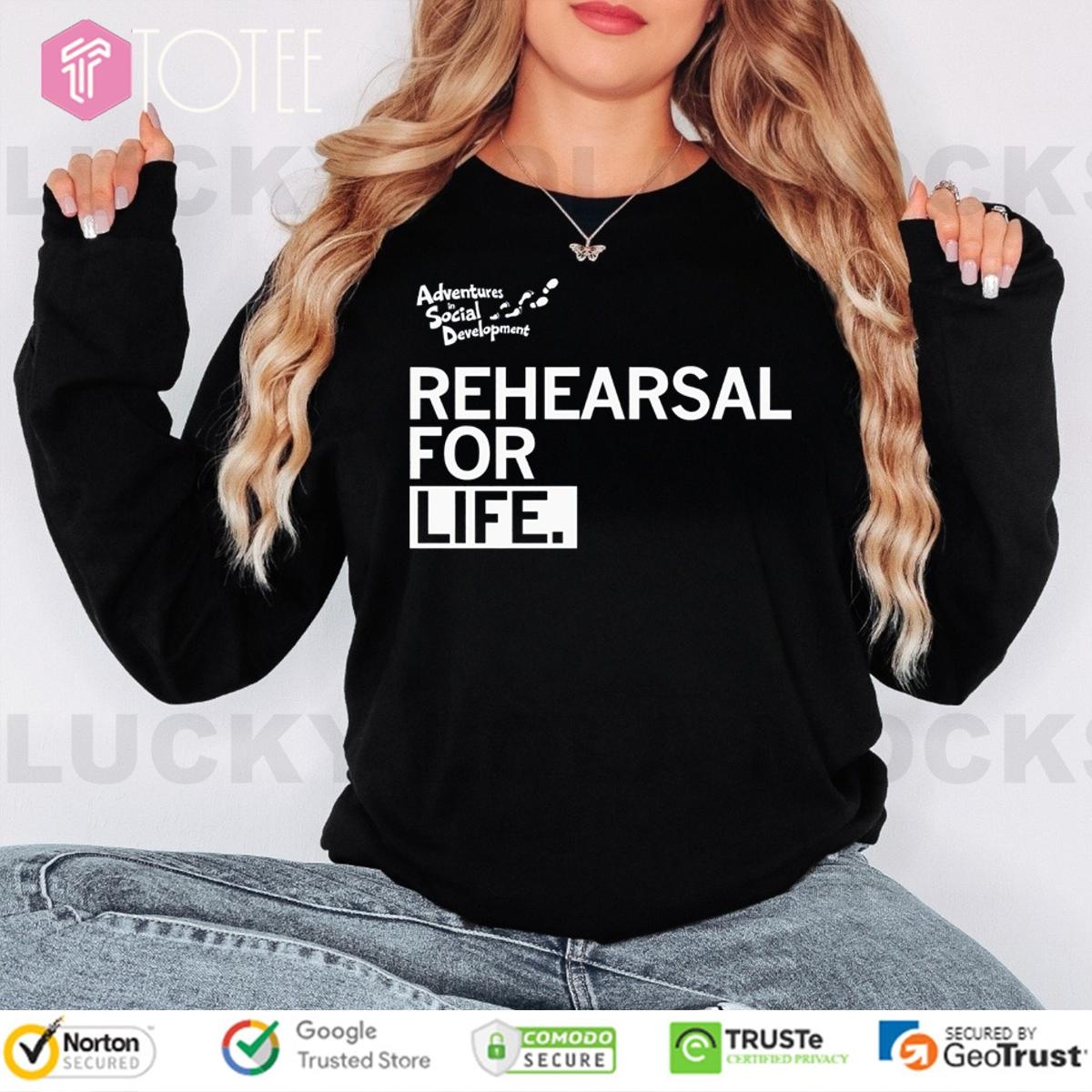 Adventures In Social Development Rehearsal For Life Long Sleeve